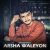 About Arsha Waleyon Song